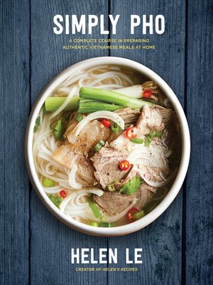 cover image of Simply Pho: a Complete Course in Preparing Authentic Vietnamese Meals at Home